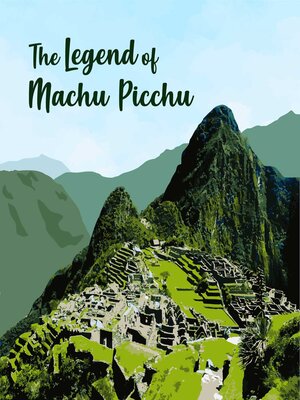cover image of The Legend of Machu Pichu